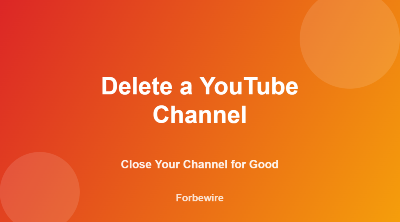 How to Delete a YouTube Channel (Hide or Remove for Good)