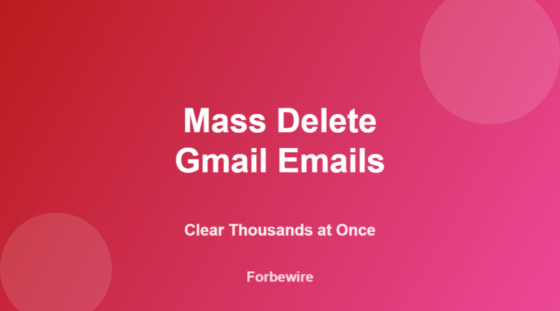 How to Mass Delete Gmail Emails in Seconds (2026)